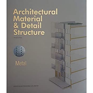 Architectural Material &amp; Detail Structure : Metal [Hardcover]หนังสือภาษาอังกฤษมือ1(New) ส่งจากไทย