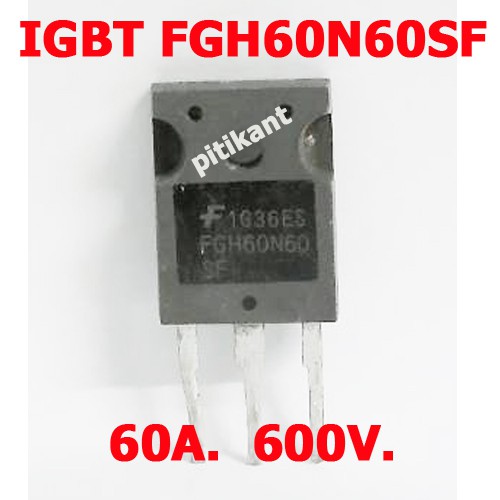 FGH60N60SF  IGBT 600V 60A 378W TO-247 สำหรับตู้เชื่อมอินเวอร์เตอร์  สินค้ามือสอง สั่งถอดมาจากต่างประ