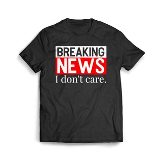 เสื้อผ้าผชเสื้อยืด พิมพ์ลาย News I Don T Care BreakingS-5XL