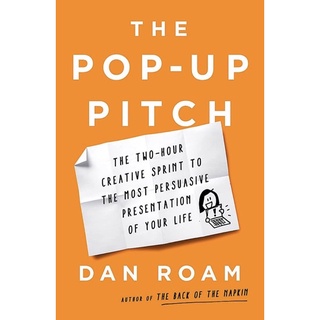 หนังสือภาษาอังกฤษ The Pop-up Pitch: The Two-Hour Creative Sprint to the Most Persuasive Presentation of Your Life