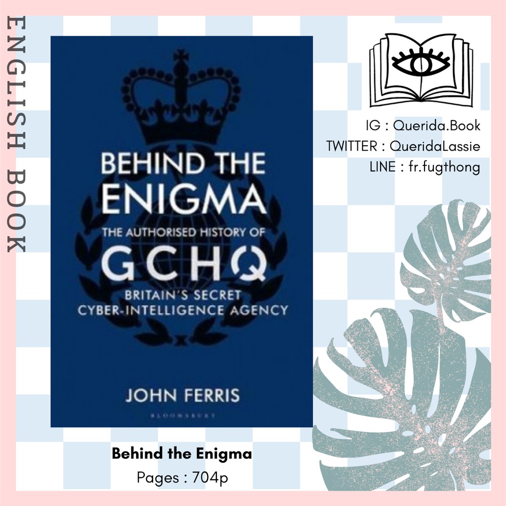 [Querida] หนังสือภาษาอังกฤษ Behind the Enigma : The Authorised History of Gchq, Britain's Secret Cyb