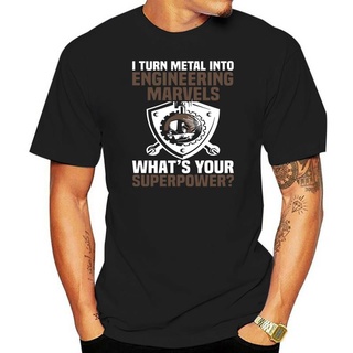 เสื้อยืดผ้าฝ้ายพิมพ์ลายแฟชั่น เสื้อยืด พิมพ์ลาย I Turn Metal Into Engineering Marvels What your superpower สําหรับผู้ชาย