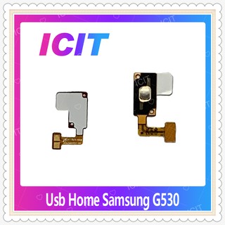 USB Home Samsung Grand Prime/G530 อะไหล่แพรโฮมกลางด้านใน (ได้1ชิ้นค่ะ) อะไหล่มือถือ คุณภาพดี ICIT-Display