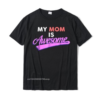 Plst 【พร้อมส่ง】เสื้อยืดผ้าฝ้าย พิมพ์ลาย My Mom Is Awesome Mothers Day Love By Zany Brainy สําหรับผู้ชายสามารถปรับแต่งได้