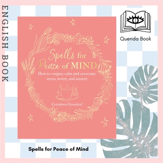 [Querida] Spells for Peace of Mind : How to Conjure Calm and Overcome Stress, Worry, and Anxiety by Cerridwen Greenleaf