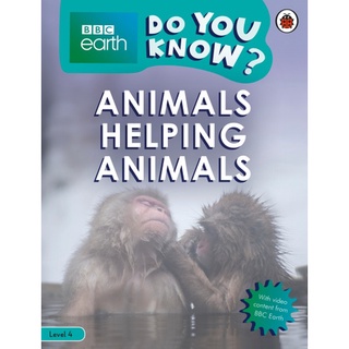 DKTODAY หนังสือ BBC EARTH DO YOU KNOW 4:ANIMALS HELPING ANIMALS