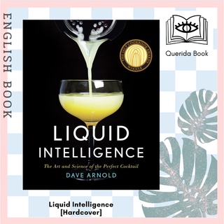 [Querida] Liquid Intelligence : The Art and Science of the Perfect Cocktail [Hardcover] by Dave Arnold