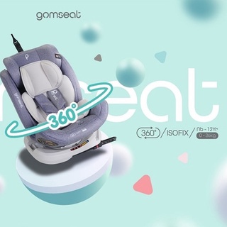 PARENT | NEW ARRIVAL คาร์ซีท รุ่น GOMSEAT หมุนรอบ 360 องศา แรกเกิดถึง12ปี !!!