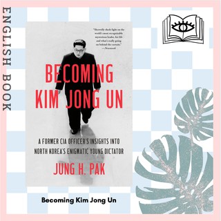 [Querida] Becoming Kim Jong Un : A Former Cia Officers Insights into North Koreas Enigmatic Young Dictator