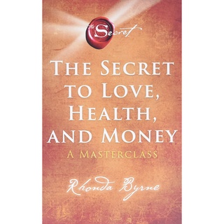 The Secret to Love, Health, and Money : A Masterclass (The Secret)