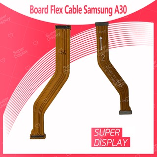 Samsung A30/A305 อะไหล่สายแพรต่อบอร์ด Board Flex Cable (ได้1ชิ้นค่ะ)  Super Display