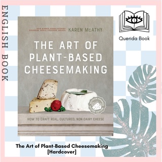 The Art of Plant-Based Cheesemaking : How to Craft Real, Cultured, Non-Dairy Cheese (2nd Revised Expanded) [Hardcover]