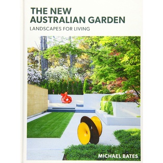 The New Australian Garden : Landscapes for Living