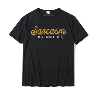 เสื้อยืดผ้าฝ้ายพิมพ์ลายแฟชั่น เสื้อยืด พิมพ์ลาย Sarcasm Its How I Hug สไตล์ฮิปฮอป สุดฮา ให้เป็นของขวัญ