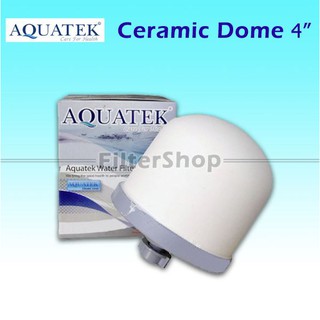 ไส้กรองน้ำ เซรามิค โดม Ceramic Dome Aquatek ขนาด 4 นิ้ว 0.5 Micron