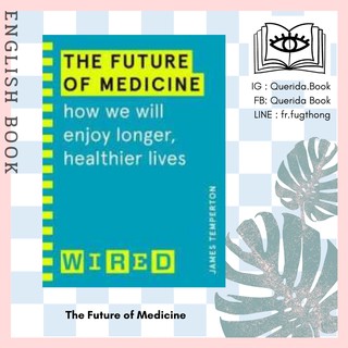 [Querida] หนังสือภาษาอังกฤษ Future of Medicine (Wired guides) : How We Will Enjoy Longer, Healthier Lives by James Tempe