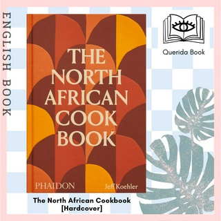 [Querida] หนังสือภาษาอังกฤษ The North African Cookbook [Hardcover] by Jeff Koehler หนังสือทำอาหาร สอนทำอาหาร แอฟริกันเหน