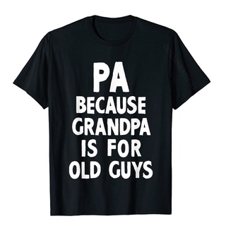 กระหน่ํา เสื้อยืดลําลอง แขนสั้น พิมพ์ลาย Pa Because Grandpa Is For Old Guys สไตล์คลาสสิก สําหรับผู้ชาย เหมาะกับการเล่นฟิ