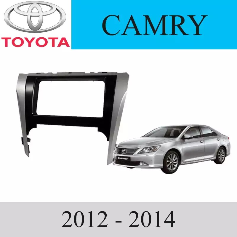หน้ากากวิทยุ รถยนต์ TOYOTA รุ่น ALL-NEW CAMRY ปี 2012-2014