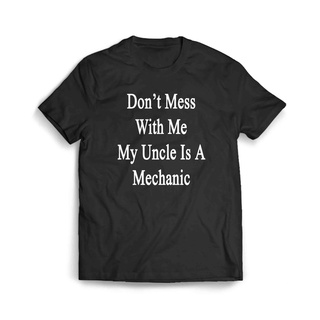 เสื้อผ้าผชเสื้อยืด พิมพ์ลาย Dont Mess With Me My Uncle Is A MechanicS-5XL