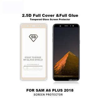 กระจกนิรภัย กันรอย กาวเต็ม เต็มจอ เก็บขอบ 5D Samsung Galaxy A6 Plus สีขาว