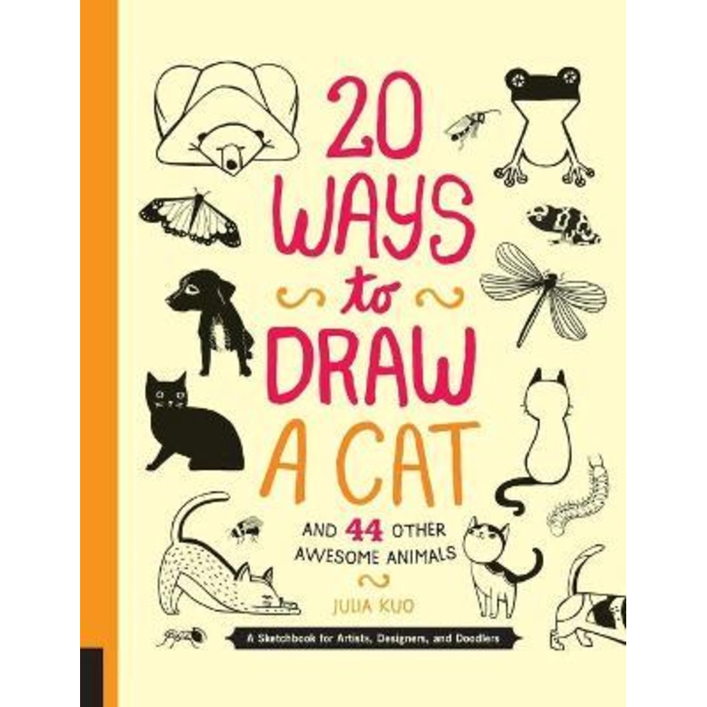 20 วิธีวาดแมวและ 44 สัตว์สุดเจ๋งอื่นๆ : สมุดสเก็ตช์ภาพสําหรับศิลปิน, Desi by Juliuli Kuo (ฉบับ US ปก