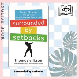 [Querida] หนังสือภาษาอังกฤษ Surrounded by Setbacks : Or, How to Succeed When Everythings Gone Bad by Thomas Erikson