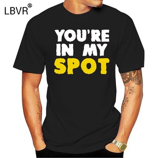 เสื้อยืด พิมพ์ลาย YouRe In My Spot คุณภาพสูง แฟชั่นยอดนิยม ใส่ได้ทุกวันS-5XL