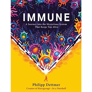 [หนังสือ] Immune : Journey into Mysterious System That Keeps You Alive Kurzgesagt english book ภาษาอังกฤษ ภูมิคุ้มกัน