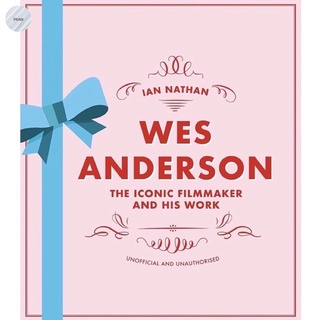 WES ANDERSON: THE ICONIC FILMMAKER AND HIS WORK