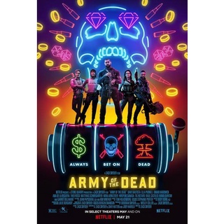 Army of the Dead (2021) แผนปล้นซอมบี้เดือด by Zack Snyder