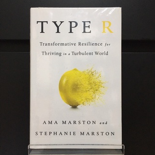 Type R : Transformative Resilience for Thriving in a Turbulent World - Ama Marston