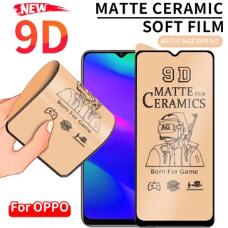 Oppo F11 F9 Pro A5s A3s A7 A12 A5 A9 2020 A31 A92 A52 A33 A53 A54 A74 A93 A15 A15 A15s A91 Reno 2 2f 3 4 5 5f Ceramic Tempered Glass Matte Full Screen Protector