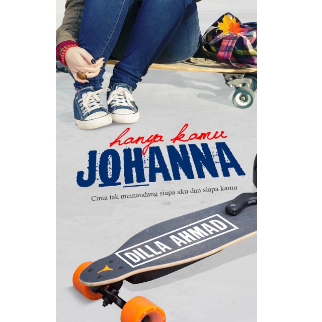 นิยาย Only You Johanna - Dilla Ahmad