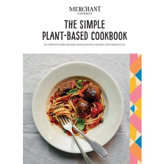 ใหม่พร้อมส่ง SIMPLE PLANT-BASED COOKBOOK, THE: AN APPETITE FOR CHANGE WITH LENTILS, GRAINS AN