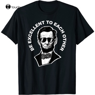 tshirtเสื้อยืดคอกลมฤดูร้อนเสื้อยืด พิมพ์ลายคําคม Be Great To Each Other Abraham Lincoln สําหรับผู้ชาย และผู้หญิง ไซซ์ XS