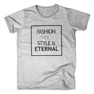 เสื้อยืดสกรีนลาย Fashion fade, style is eternal