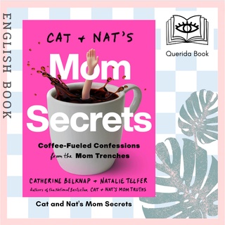 [Querida] Cat and Nats Mom Secrets : Wine-Fueled Confessions from the Mom Trenches by Catherine Belknap, Natalie Telfer