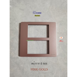 Chang iModern หน้ากาก 6 ช่อง C-406CPG สีพิ้งค์โกลด์ ( Pink Gold )