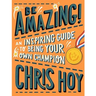 (NEW) หนังสือภาษาอังกฤษ BE AMAZING! AN INSPIRING GUIDE TO BEING YOUR OWN CHAMPION