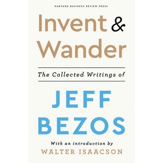 Invent and Wander : The Collected Writings of Jeff Bezos