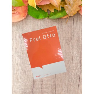 9786164590335 บทสนทนากับ ไฟร โอทโท (CONVERSATION WITH FREI OTTO)