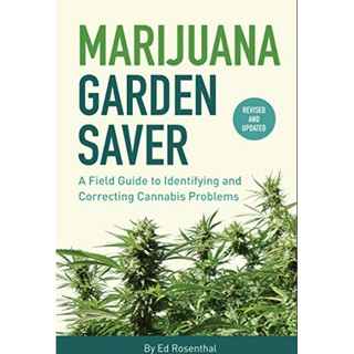 [Canabis book] [CBD] Marijuana Garden Saver : A Field Guide to Identifying and Correcting Cannabis Problems