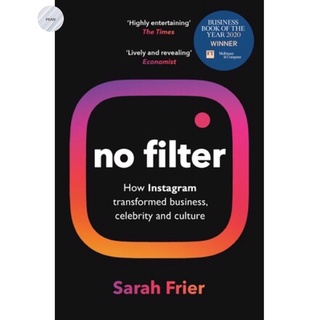 NO FILTER: HOW INSTAGRAM SHAPED OUR CULTURE, REDEFINED CELEBRITY, AND SAVED FACE