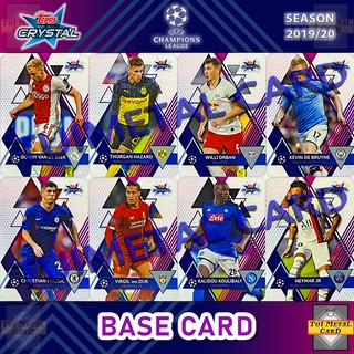 TOPPS CRYSTAL 2019/20: BASE CARD การ์ดธรรมดา ฟุตบอล Football Card !โปรดอ่านคำอธิบายก่อนสั่ง!