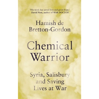 หนังสือพร้อมส่ง Chemical Warrior : Syria, Salisbury and Saving Lives at War [Paperback]