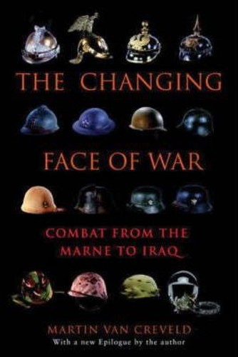 The Changing Face of War : Combat from the Marne to Iraq by Martin Van Creveld (ฉบับสหรัฐอเมริกาปกอ่