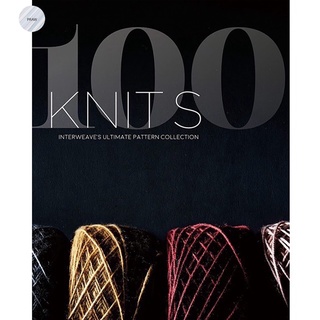 100 KNITS: INTERWEAVES ULTIMATE PATTERN COLLECTION