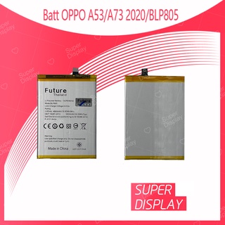 OPPO A53 / A73 2020 / BLP805 อะไหล่แบตเตอรี่ คุณภาพดี มีประกัน1ปี Battery Future Thailand For samsung Super Display