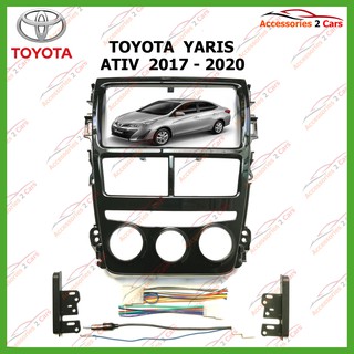 หน้ากากเครื่องเล่น TOYOTA YARIS ATIV แอร์หมุนธรรมดา ขนาด7นิ้ว  ปี2017 รหัส NV-TO-162